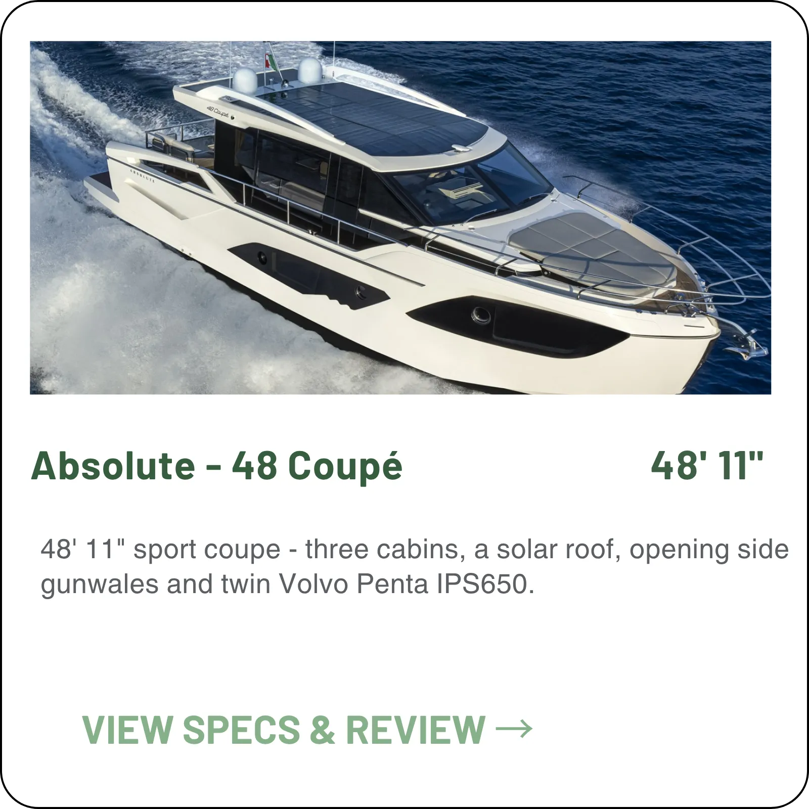 48' 11" sport coupe - three cabins, a solar roof, opening side gunwales and twin Volvo Penta IPS650.
