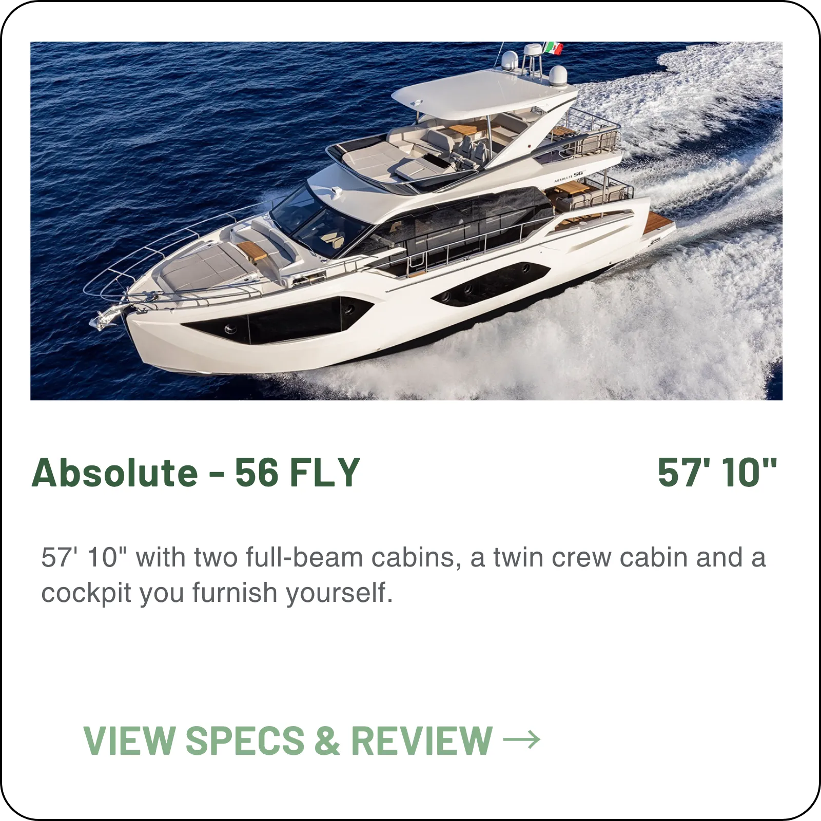 57' 10" with two full-beam cabins, a twin crew cabin and a cockpit you furnish yourself.