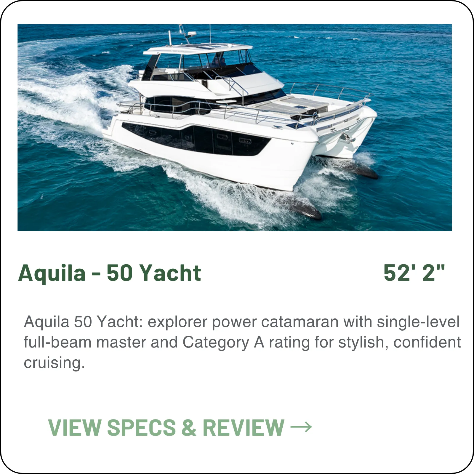 The Aquila 50 Yacht is a 52'2" explorer-style power catamaran — single-level full-beam master, Category A ocean certification, and an 18-19 knot cruise on twin Volvo Penta D6 380s.
