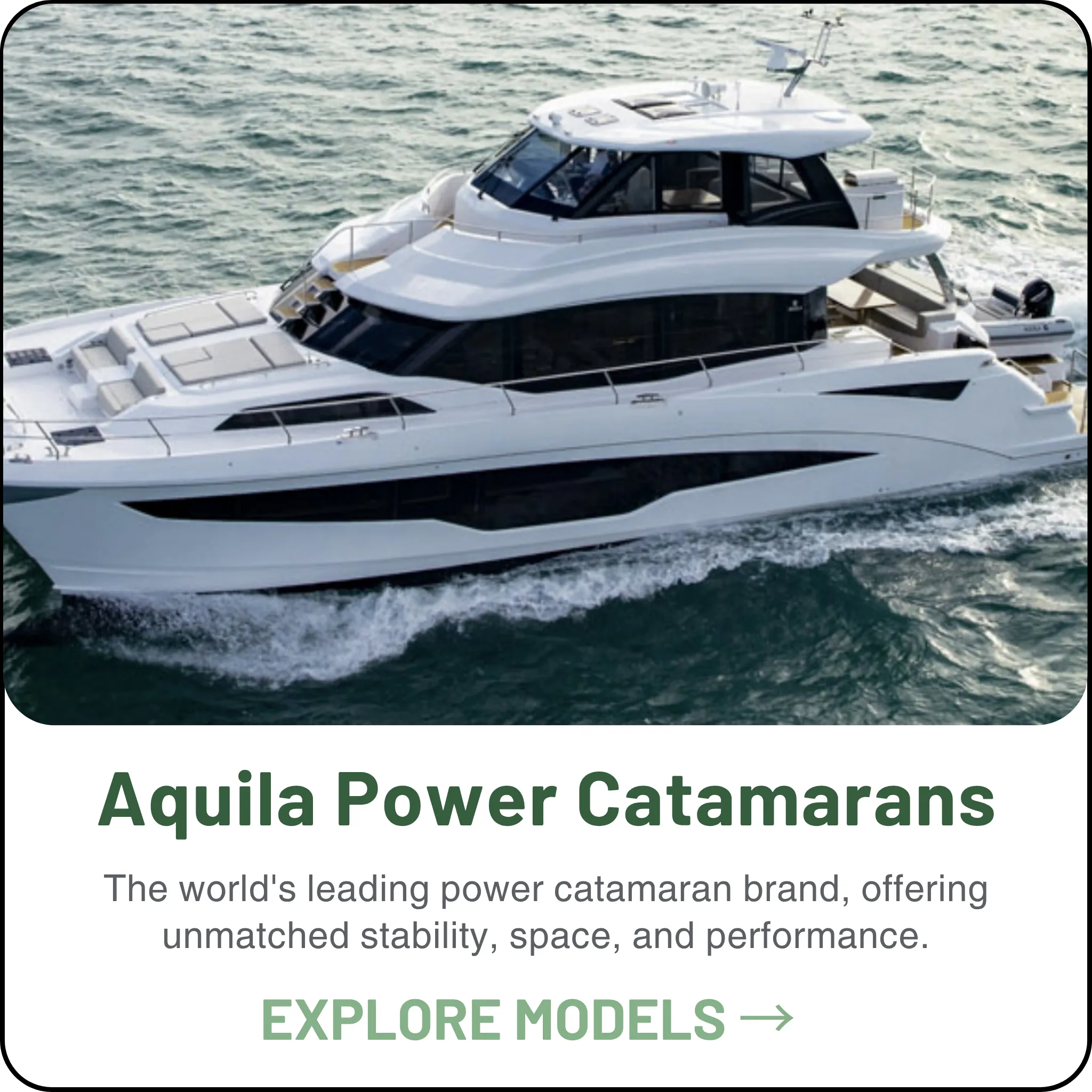 Aquila Power Catamarans — The world's leading power catamaran brand, offering unmatched stability, space, and performance.