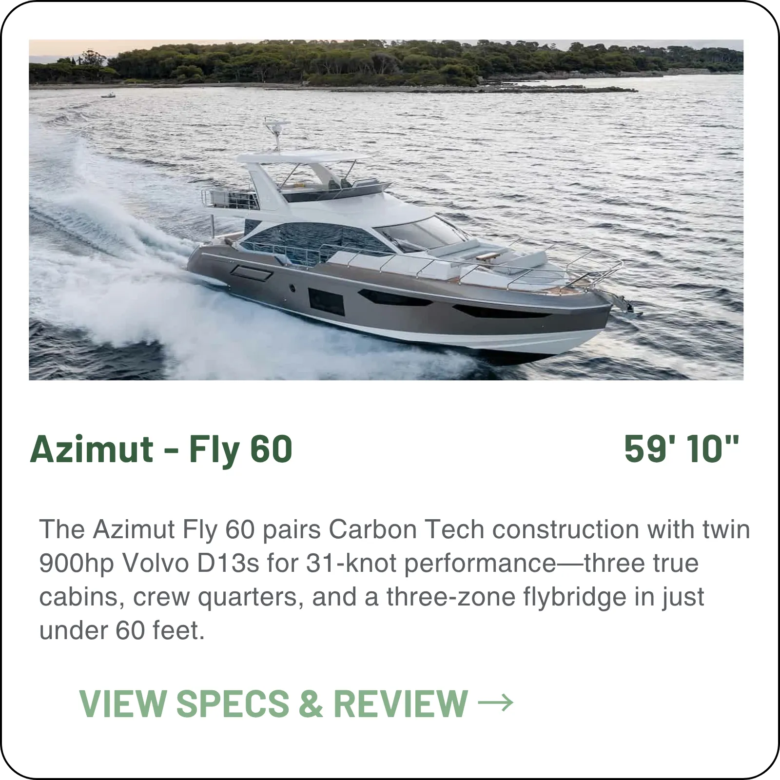 The Azimut Fly 60 pairs Carbon Tech construction with twin 900hp Volvo D13s for 31-knot performance—three true cabins, crew quarters, and a three-zone flybridge in just under 60 feet.