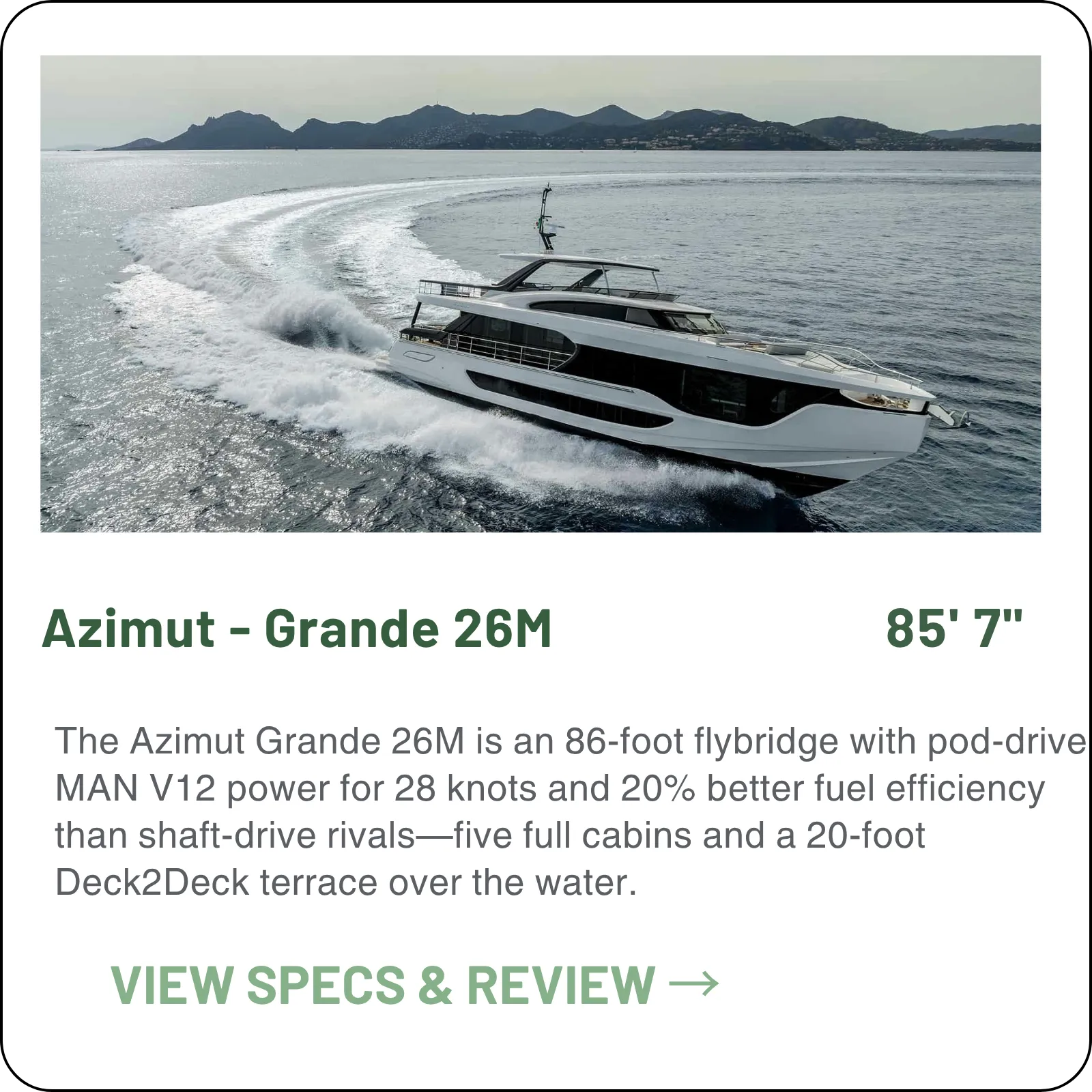 The Azimut Grande 26M is an 86-foot flybridge with pod-drive MAN V12 power for 28 knots and 20% better fuel efficiency than shaft-drive rivals—five full cabins and a 20-foot Deck2Deck terrace over the water.