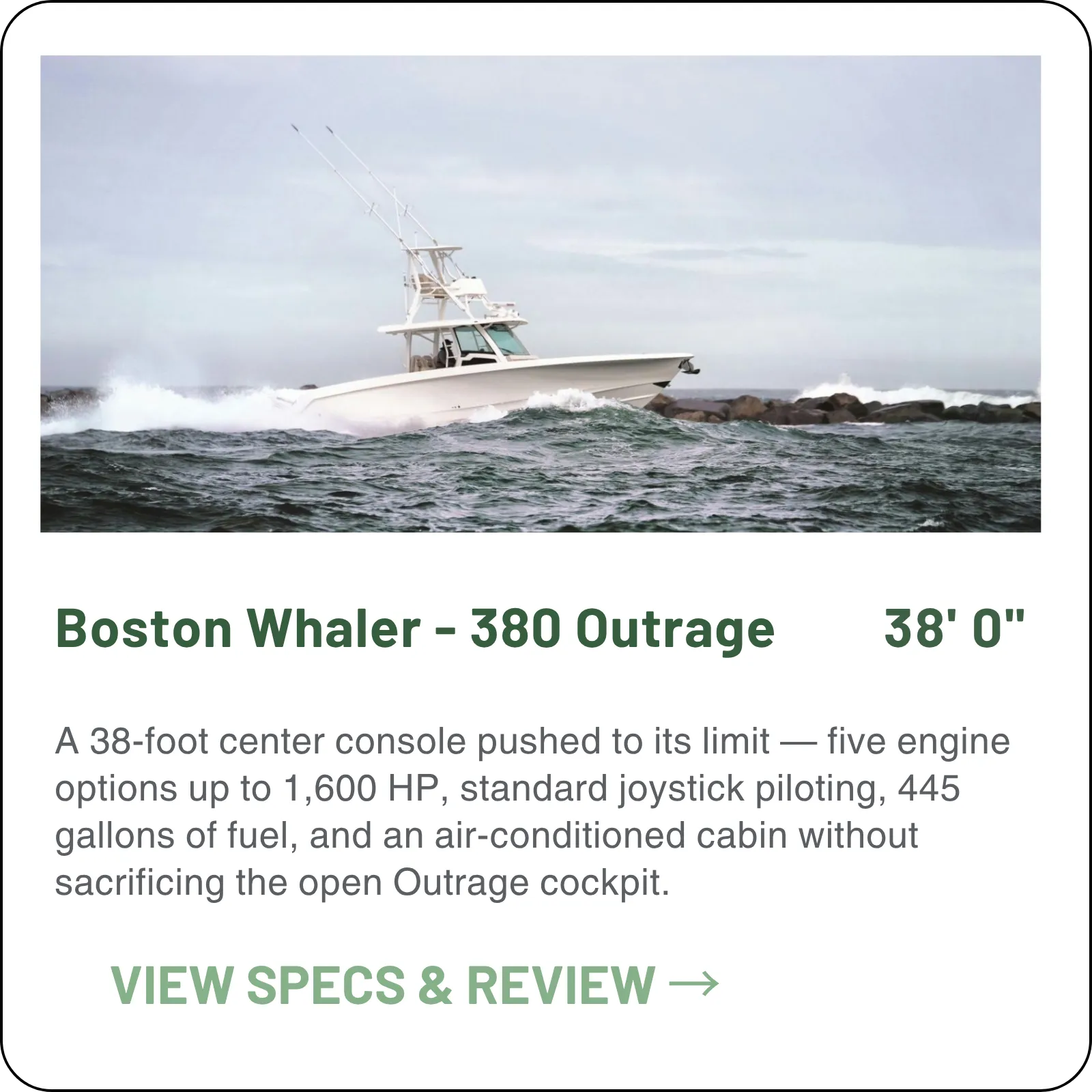 A 38-foot center console pushed to its limit — engine options rated to 1,700 HP, standard joystick piloting, 445 gallons of fuel, and an air-conditioned cabin that costs you none of the open Outrage cockpit.