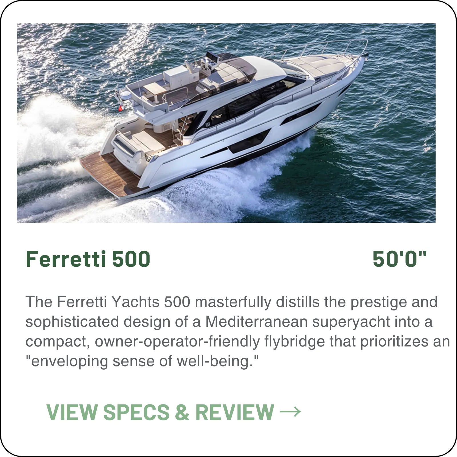 The 500 is the smallest Ferretti flybridge — 50'4" of Italian design you can run yourself, with a 30-knot top end and a choice of two or three guest cabins.