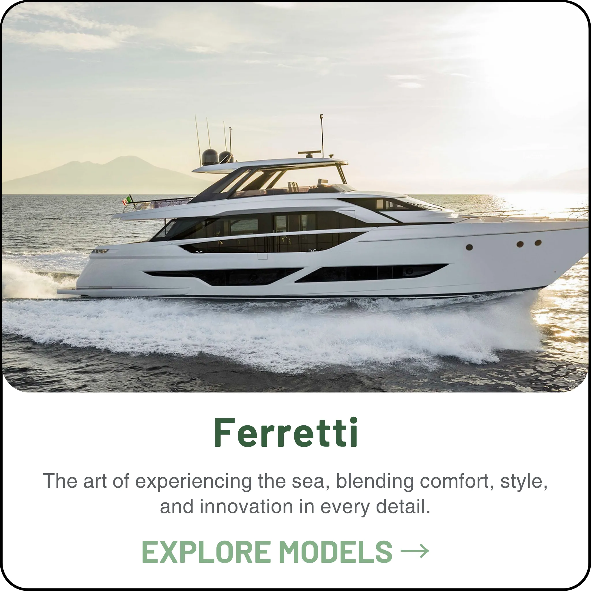 Ferretti Yachts — The art of experiencing the sea, blending comfort, style, and innovation in every detail.