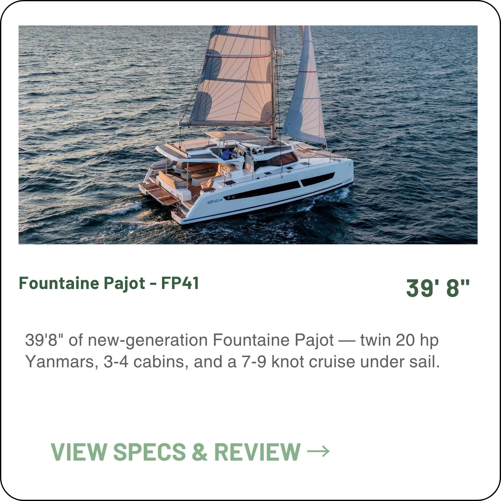 39'8" of new-generation Fountaine Pajot — twin 20 hp Yanmars, 3-4 cabins, and a 7-9 knot cruise under sail.