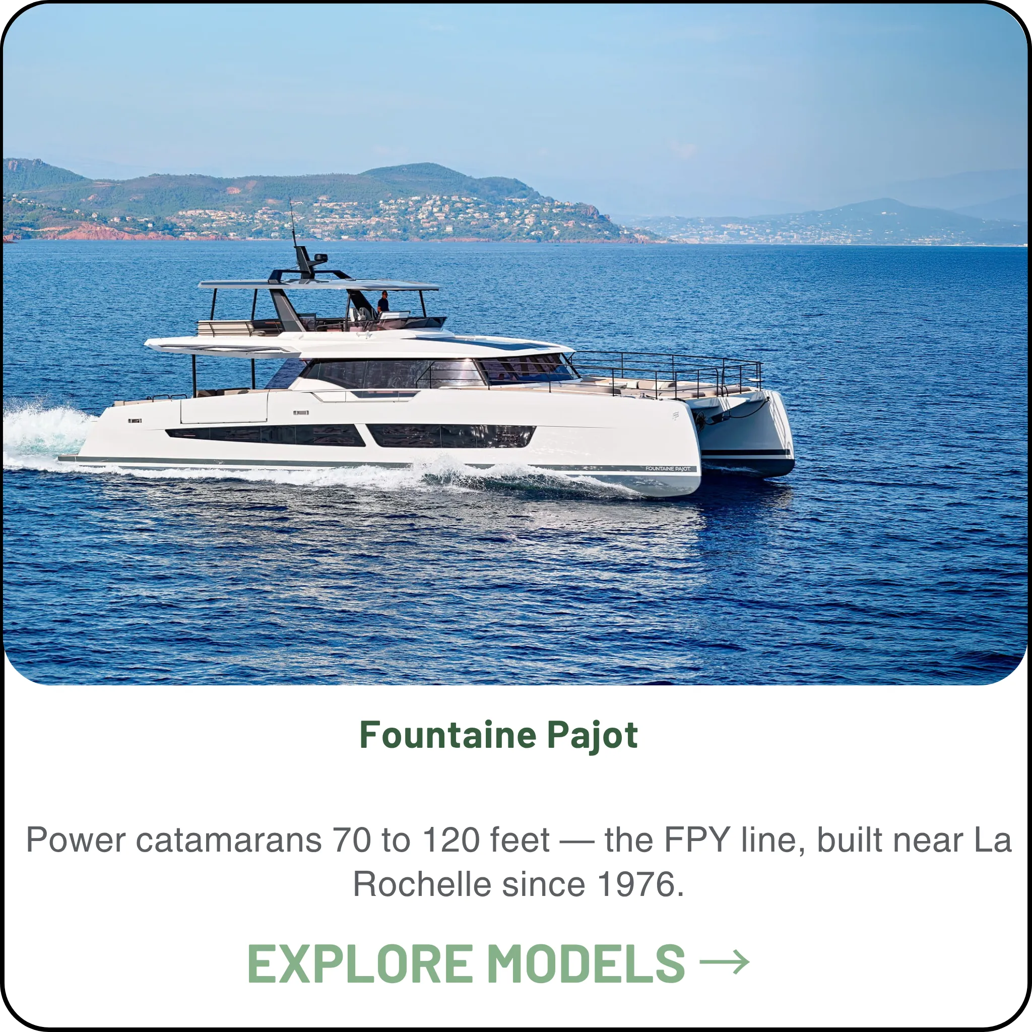 Fountaine Pajot — Power catamarans 70 to 120 feet — the FPY line, built near La Rochelle since 1976.