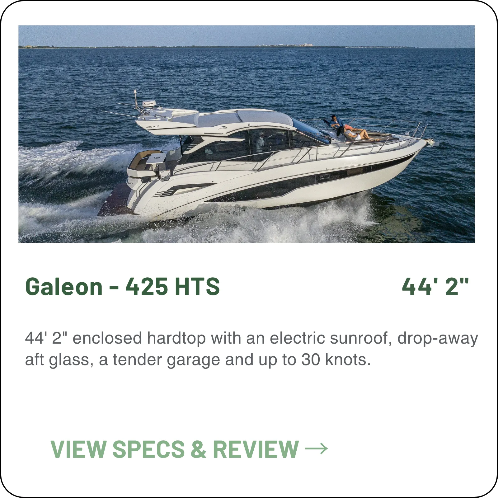44' 2" enclosed hardtop with an electric sunroof, drop-away aft glass, a tender garage and up to 30 knots.