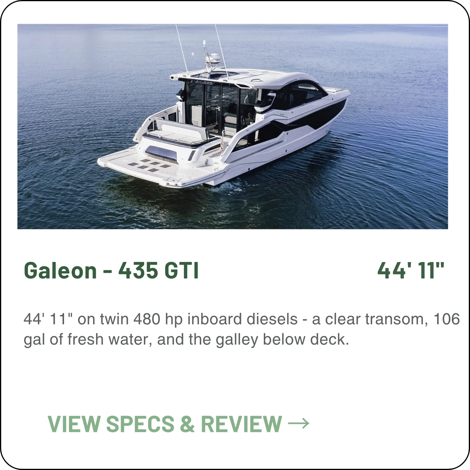 44' 11" on twin 480 hp inboard diesels - a clear transom, 106 gal of fresh water, and the galley below deck.