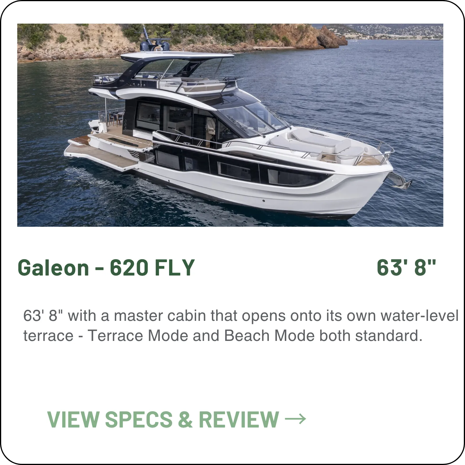 63' 8" with a master cabin that opens onto its own water-level terrace - Terrace Mode and Beach Mode both standard.