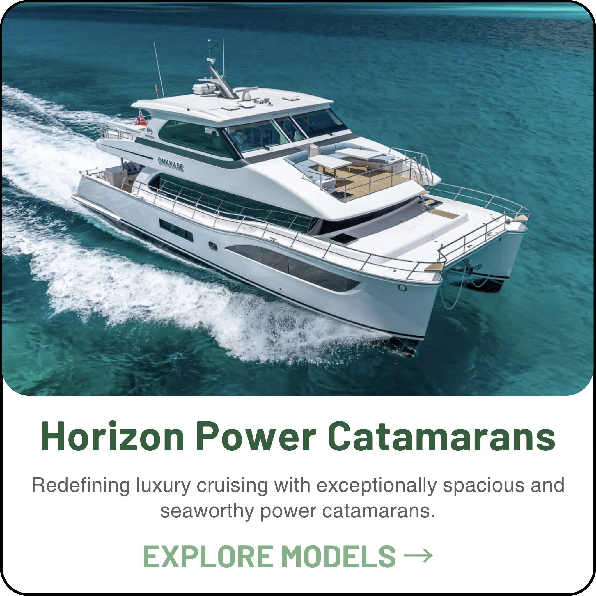 Horizon Power Catamarans — Redefining luxury cruising with exceptionally spacious and seaworthy power catamarans.