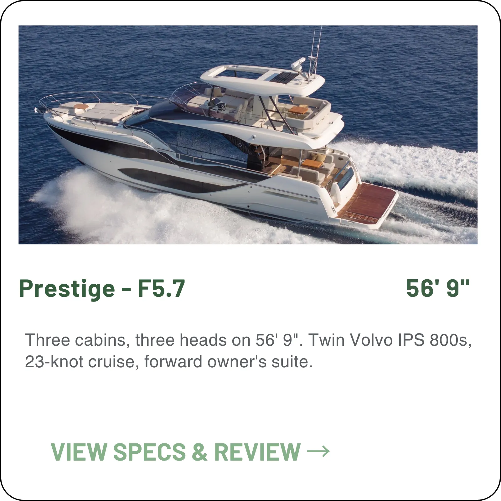 Three cabins, three heads on 56' 9". Twin Volvo IPS 800s, 23-knot cruise, forward owner's suite.