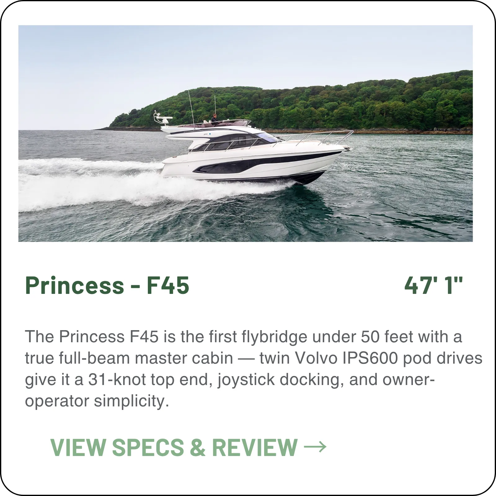 The Princess F45 is the first flybridge under 50 feet with a true full-beam master cabin — twin Volvo D6-480s on IPS 650 pods give it a 31-knot top end, joystick docking, and owner-operator simplicity.