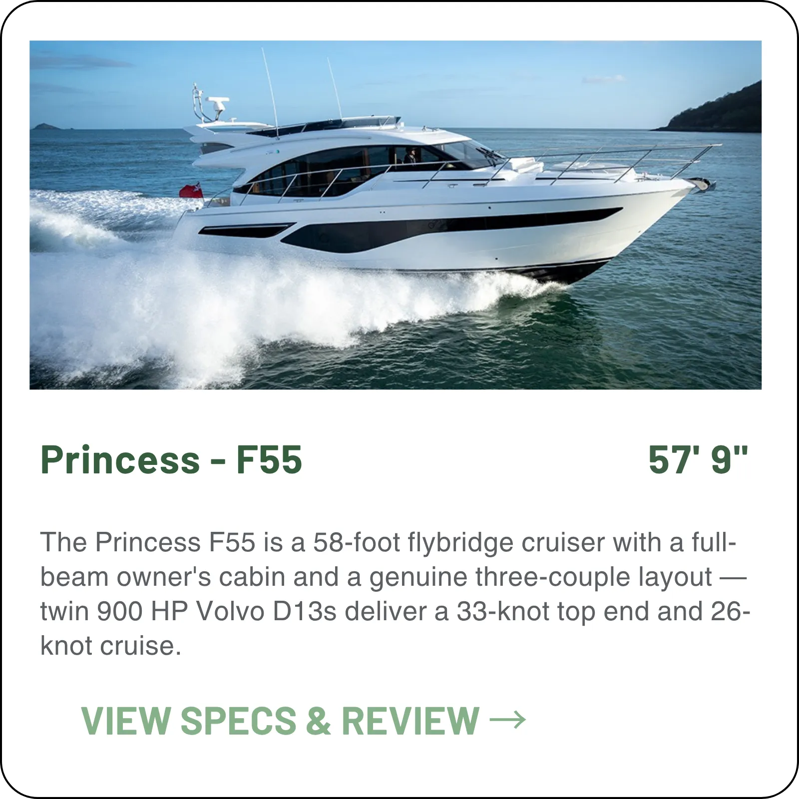 The Princess F55 is a 58-foot flybridge cruiser with a full-beam owner's cabin and a genuine three-couple layout — twin 900 HP Volvo D13s deliver a 33-knot top end and 26-knot cruise.
