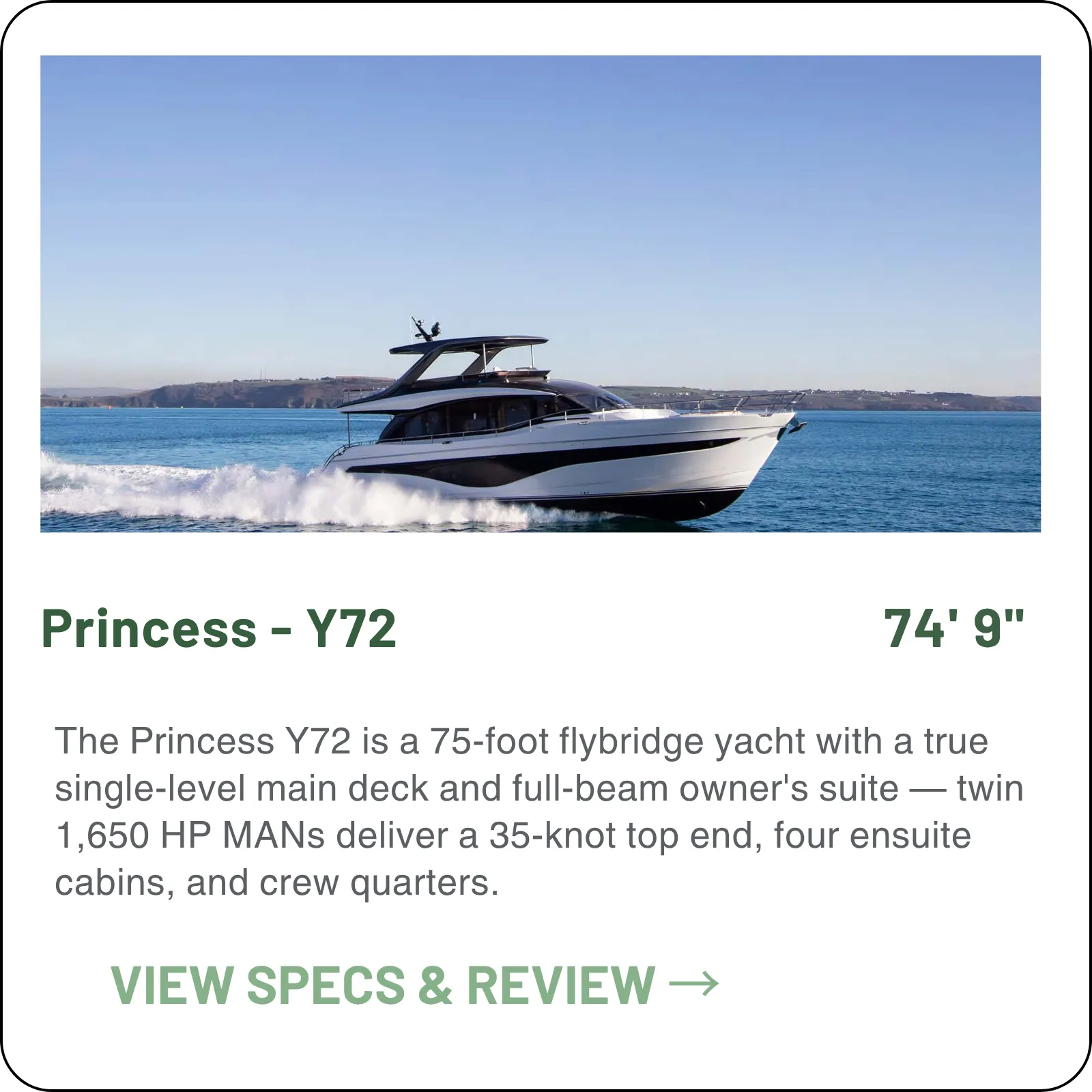 The Princess Y72 is a 75-foot flybridge yacht with a true single-level main deck and full-beam owner's suite — twin 1,650 HP MANs deliver a 35-knot top end, four ensuite cabins, and crew quarters.