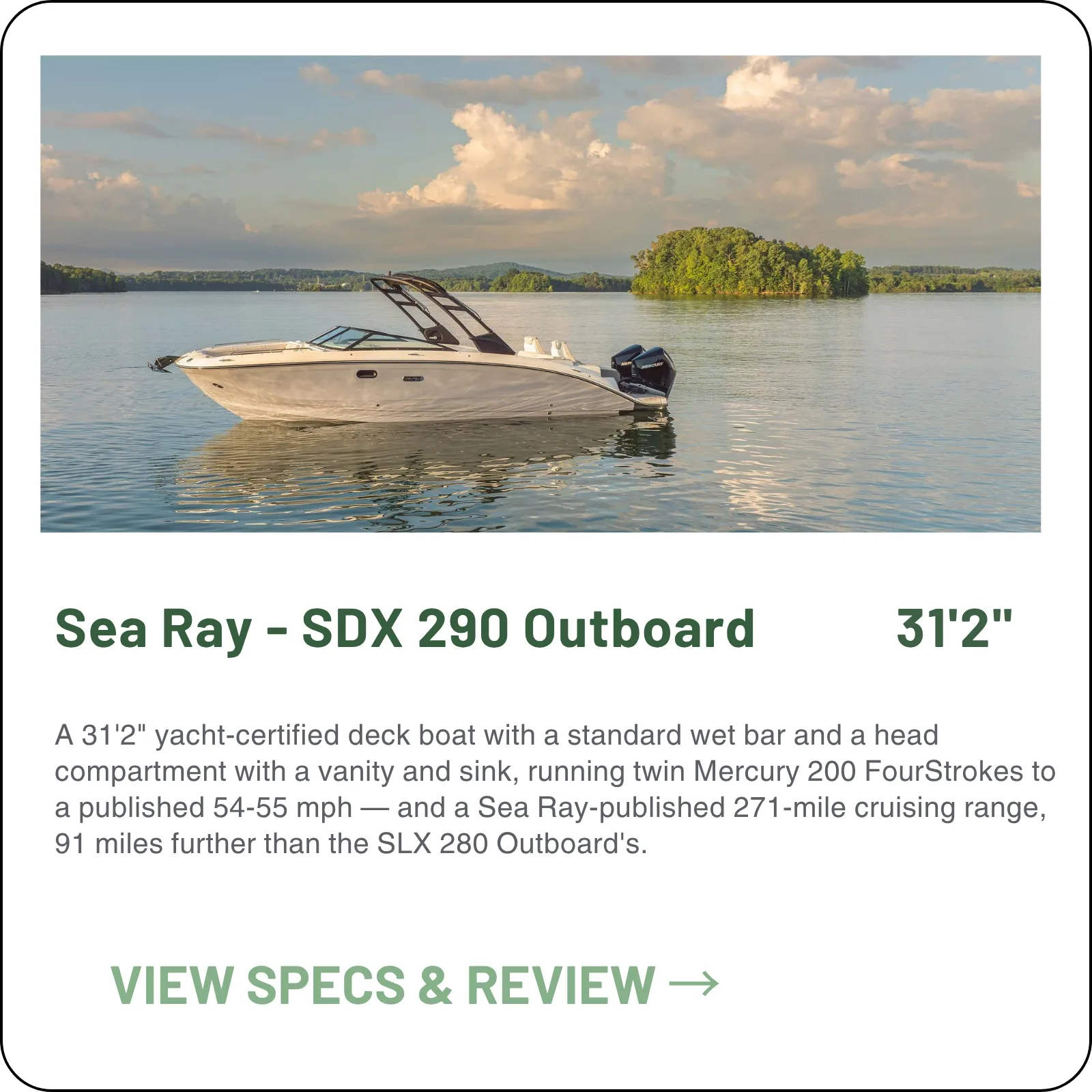 A 31'2" yacht-certified deck boat with a standard wet bar and a head compartment with a vanity and sink, running twin Mercury 200 FourStrokes to a published 54-55 mph — and a Sea Ray-published 271-mile cruising range, 91 miles further than the SLX 280 Outboard's.