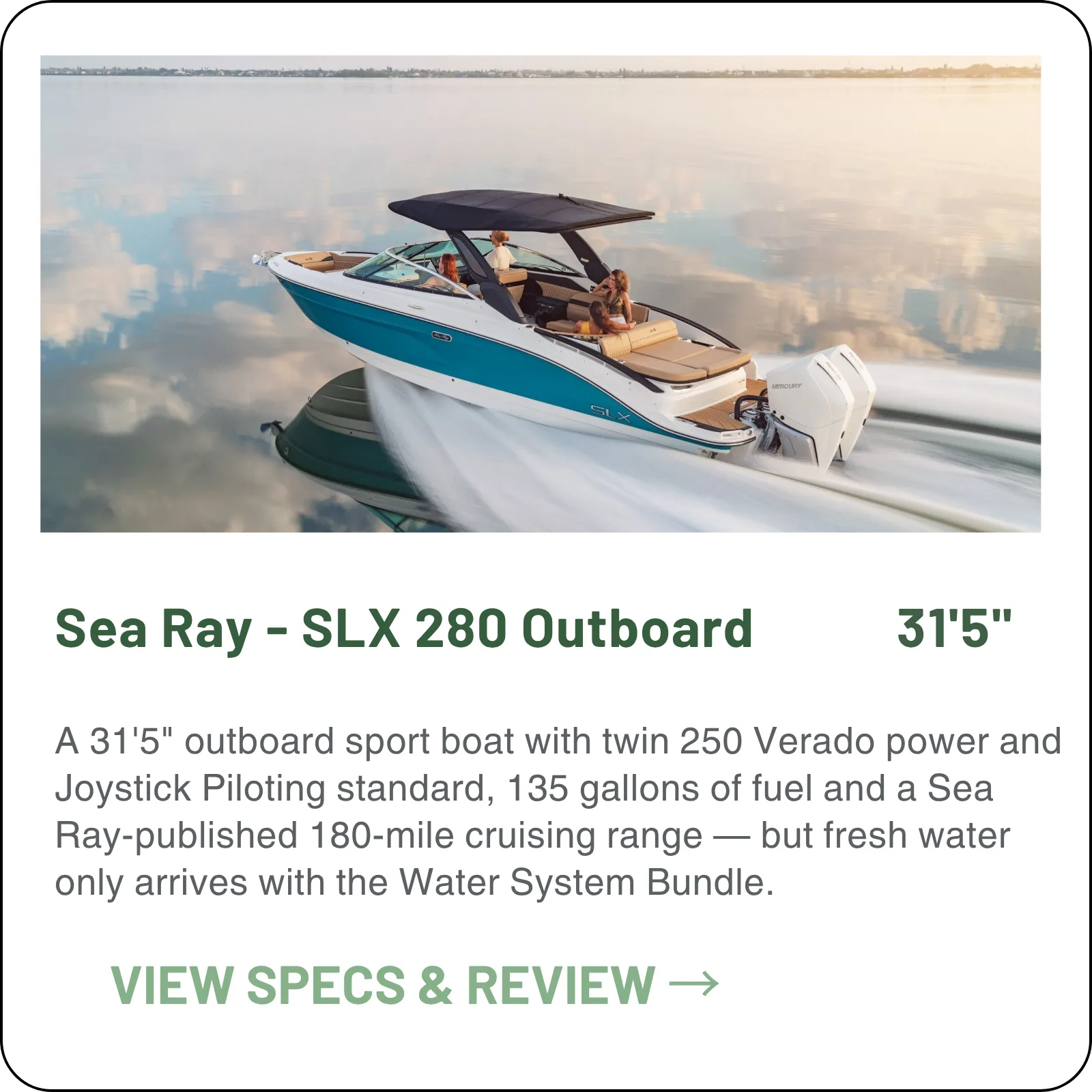 A 31'5" outboard sport boat with twin 250 Verado power and Joystick Piloting standard, 135 gallons of fuel and a Sea Ray-published 180-mile cruising range — but fresh water only arrives with the Water System Bundle.