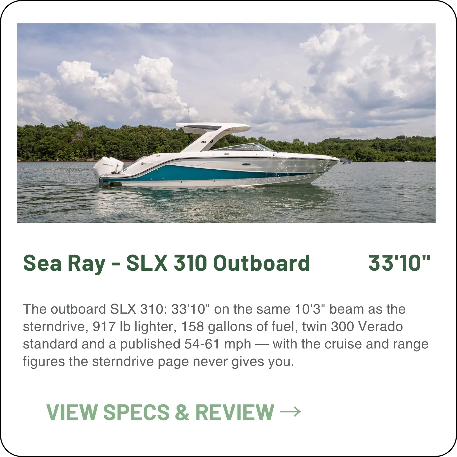 The outboard SLX 310: 33'10" on the same 10'3" beam as the sterndrive, 917 lb lighter, 158 gallons of fuel, twin 300 Verado standard and a published 54-61 mph — with the cruise and range figures the sterndrive page never gives you.