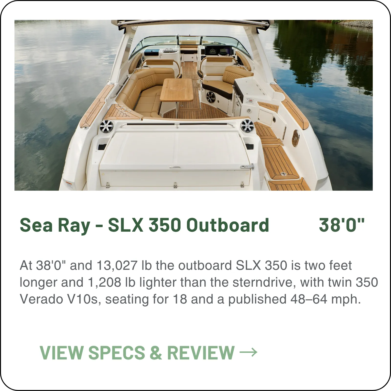 At 38'0" and 13,027 lb the outboard SLX 350 is two feet longer and 1,208 lb lighter than the sterndrive, with twin 350 Verado V10s, seating for 18 and a published 48–64 mph.