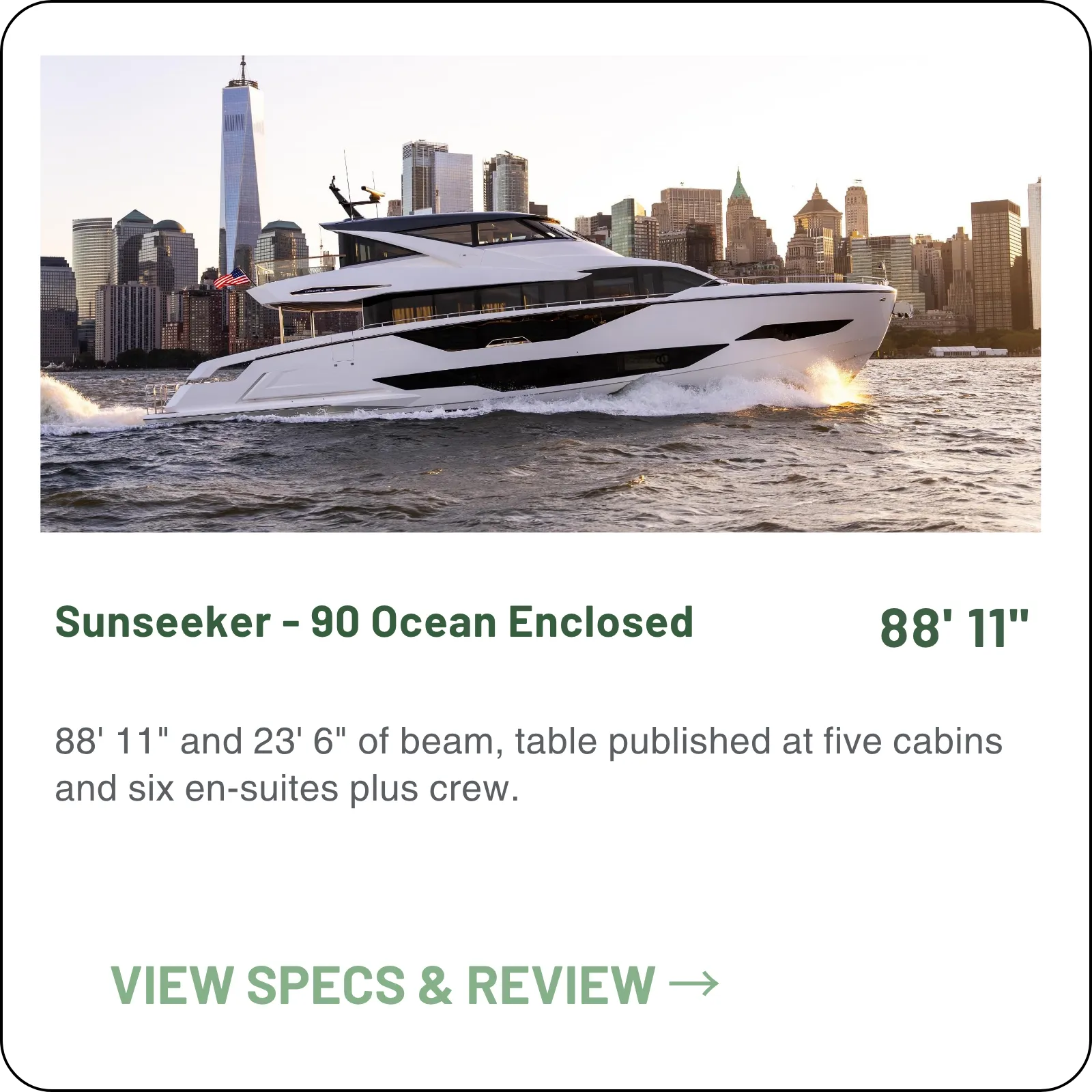 88' 11" on 23' 6" of beam, with five cabins and six en-suites plus crew.
