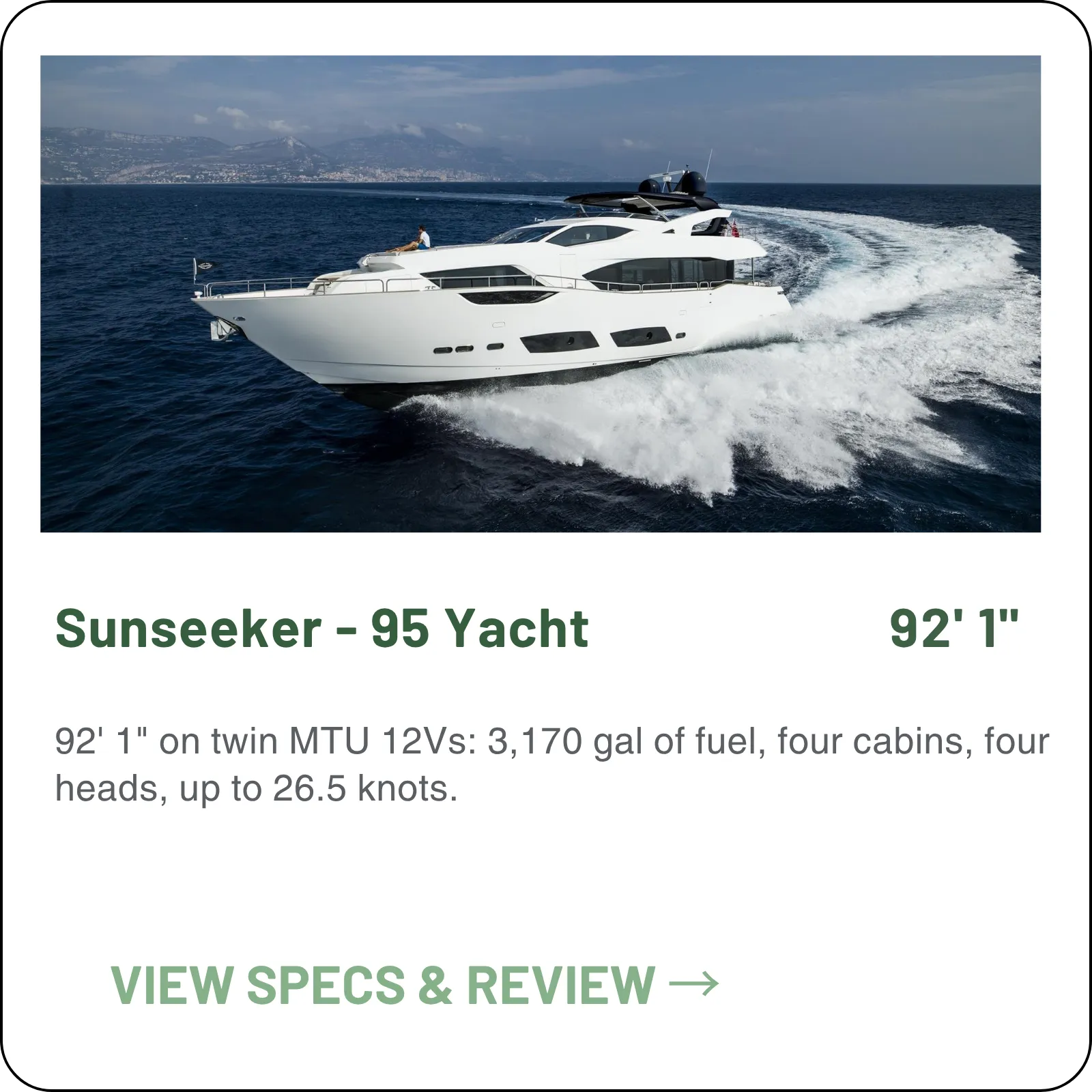 3,170 gal of fuel and 462 of water on twin MTU 12Vs: 92' 1", four cabins, four heads, up to 26.5 knots.