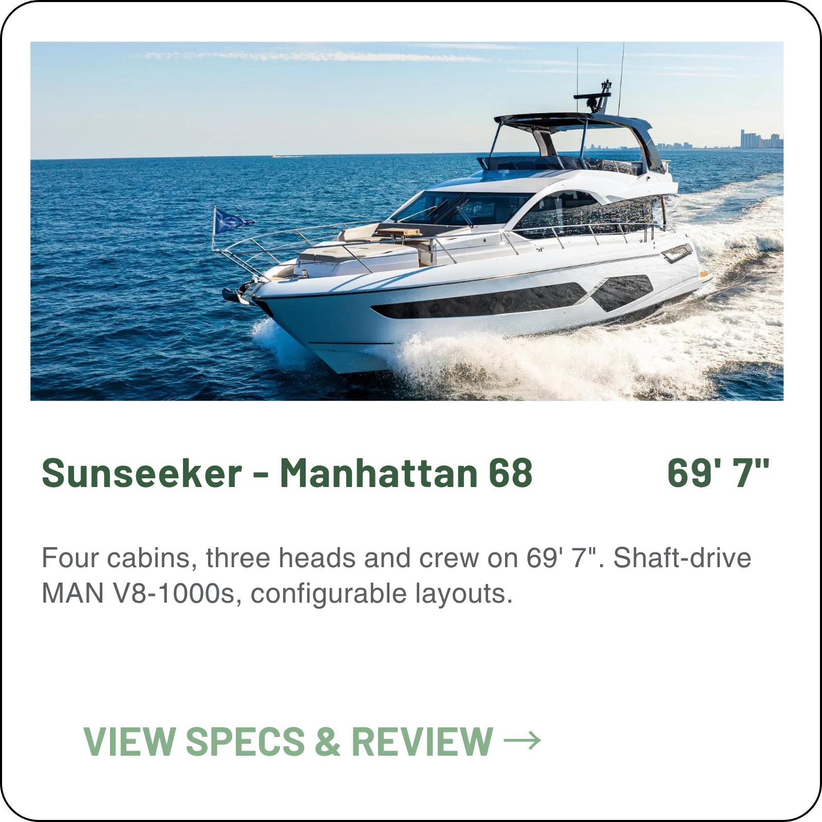 Four cabins, three heads and crew on 69' 7". Shaft-drive MAN V8-1000s, configurable layouts.